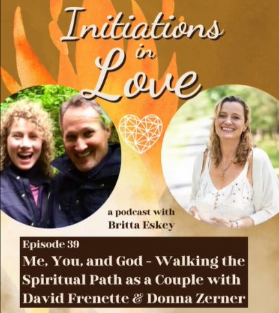Podcast Interview with David Frenette and Donna Zerner: Initiations in Love Britta Eskey